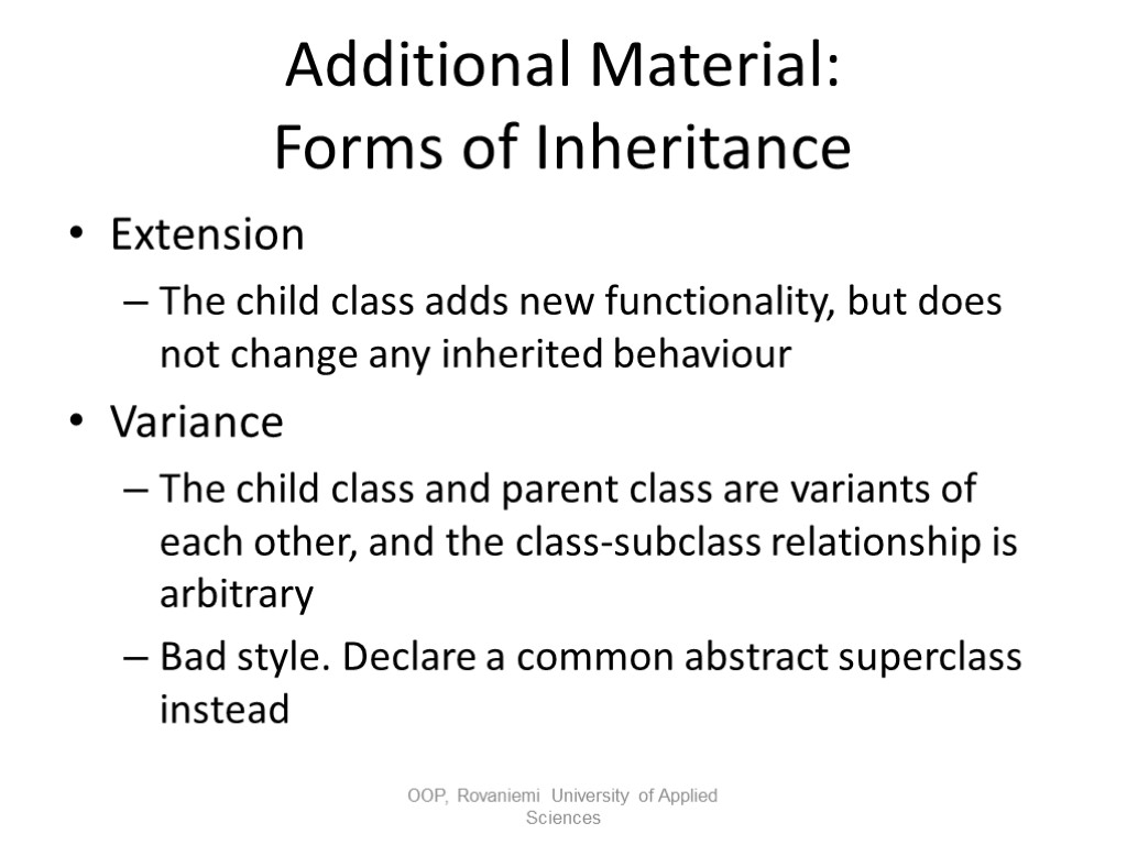 Additional Material: Forms of Inheritance Extension The child class adds new functionality, but does